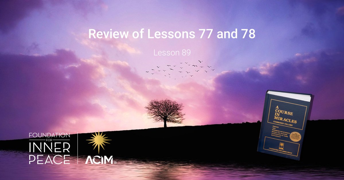Lesson 89: Review (77 and 78) | ACIM